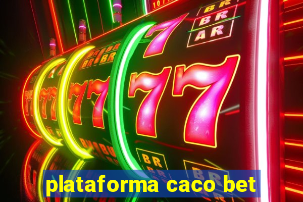 plataforma caco bet